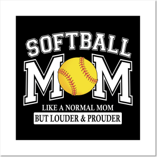 Softball Mom Like A Normal Mom But Louder And Prouder Posters and Art